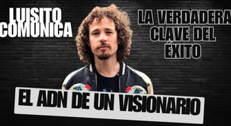 «Luisito Comunica: El ADN De Un Visionario. Una Columna De Christian Manzanelli.» Esa Es La Verdadera Clave Del éxito